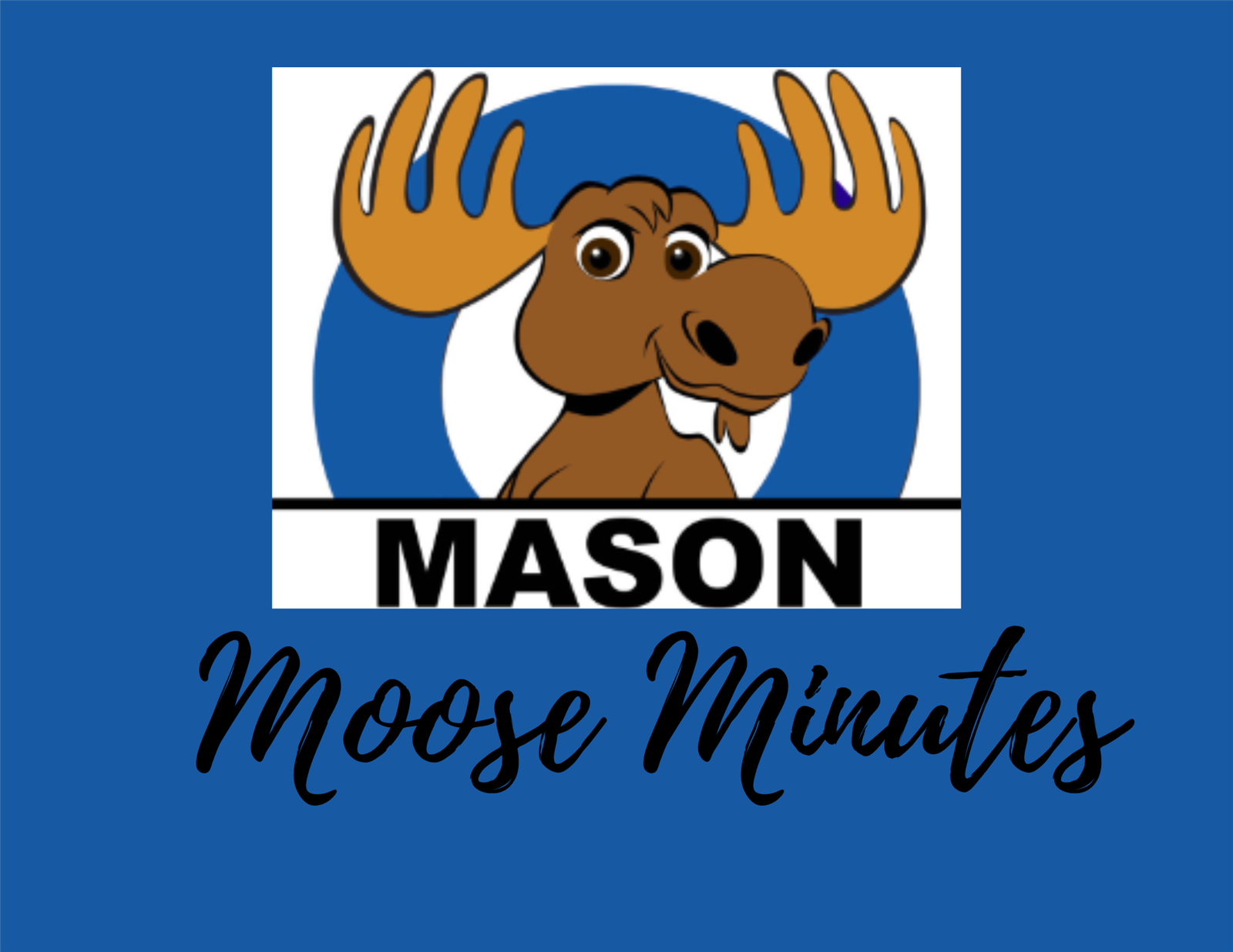  Mason Moose with Text Mason Moose Minutes